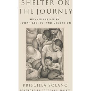 Temple University Press,U.S. Shelter On The Journey : Humanitarianism, Human Rights, And Migration Temple University Press,U.S. Shelter On The Journey : Humanitarianism, Human Rights, And Migration