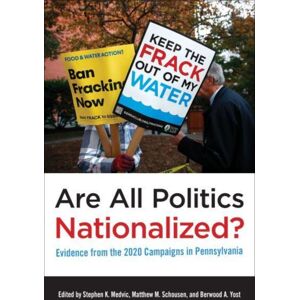 Temple University Press,U.S. Are All Politics Nationalized? : Evidence From The 2020 Campaigns In Pennsylvania Temple University Press,U.S. Are All Politics Nationalized? : Evidence From The 2020 Campaigns In Pennsylvania
