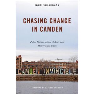 Temple University Press,U.S. Chasing Change In Camden : Police Reform In One Of America'S Most Violent Cities Temple University Press,U.S. Chasing Change In Camden : Police Reform In One Of America'S Most Violent Cities