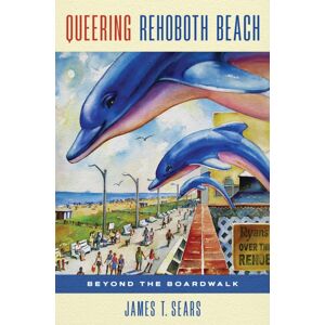 Temple University Press,U.S. Queering Rehoboth Beach : Beyond The Boardwalk Temple University Press,U.S. Queering Rehoboth Beach : Beyond The Boardwalk