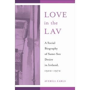 Temple University Press,U.S. Love In The Lav : A Social Biography Of Same-Sex Desire In Ireland, 1922-1972 Temple University Press,U.S. Love In The Lav : A Social Biography Of Same-Sex Desire In Ireland, 1922-1972