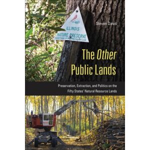 Temple University Press,U.S. The Other Public Lands : Preservation, Extraction, And Politics On The Fifty States' Natural Resource Lands Temple University Press,U.S. The Other Public Lands : Preservation, Extraction, And Politics On The Fifty States' Natural Resource Lands