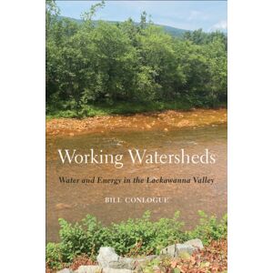 Temple University Press,U.S. Working Watersheds : Water And Energy In The Lackawanna Valley Temple University Press,U.S. Working Watersheds : Water And Energy In The Lackawanna Valley