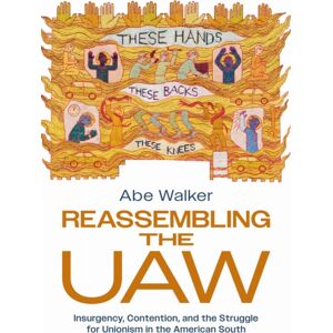 Temple University Press,U.S. Reassembling The Uaw : Insurgency, Contention, And The Struggle For Unionism In The American South Temple University Press,U.S. Reassembling The Uaw : Insurgency, Contention, And The Struggle For Unionism In The American South