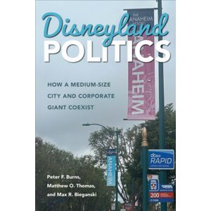 Temple University Press,U.S. Disneyland Politics : How A Medium-Size City And Corporate Giant Coexist Temple University Press,U.S. Disneyland Politics : How A Medium-Size City And Corporate Giant Coexist