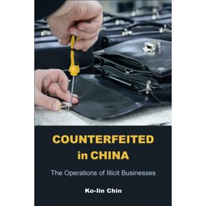 Temple University Press,U.S. Counterfeited In China : The Operations Of Illicit Businesses Temple University Press,U.S. Counterfeited In China : The Operations Of Illicit Businesses