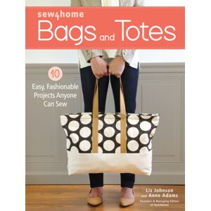 F&W Publications Inc Sew4home Bags And Totes : 10 Easy, Fashionable Projects Anyone Can Sew F&W Publications Inc Sew4home Bags And Totes : 10 Easy, Fashionable Projects Anyone Can Sew