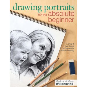 F&W Publications Inc Drawing Portraits For The Absolute Beginner : A Clear & Easy Guide To Successful Portrait Drawing F&W Publications Inc Drawing Portraits For The Absolute Beginner : A Clear & Easy Guide To Successful Portrait Drawing