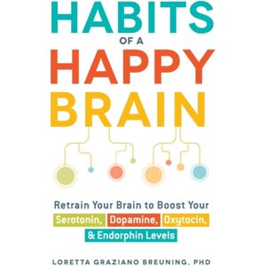 Adams Media Corporation Habits Of A Happy Brain : Retrain Your Brain To Boost Your Serotonin, Dopamine, Oxytocin, & Endorphin Levels Adams Media Corporation Habits Of A Happy Brain : Retrain Your Brain To Boost Your Serotonin, Dopamine, Oxytocin, & Endorphin Levels
