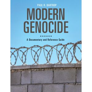 Bloomsbury Publishing Plc Modern Genocide : A Documentary And Reference Guide Bloomsbury Publishing Plc Modern Genocide : A Documentary And Reference Guide