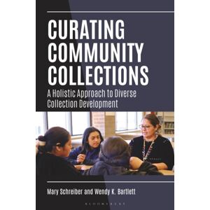 Bloomsbury Publishing Plc Curating Community Collections : A Holistic Approach To Diverse Collection Development Bloomsbury Publishing Plc Curating Community Collections : A Holistic Approach To Diverse Collection Development