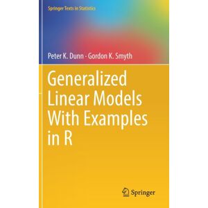Springer-Verlag New York Inc. Generalized Linear Models With Examples In R Springer-Verlag New York Inc. Generalized Linear Models With Examples In R