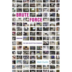 Springer-Verlag New York Inc. Brute Force : Cracking The Data Encryption Standard Springer-Verlag New York Inc. Brute Force : Cracking The Data Encryption Standard