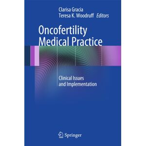 Springer-Verlag New York Inc. Oncofertility Medical Practice : Clinical Issues And Implementation Springer-Verlag New York Inc. Oncofertility Medical Practice : Clinical Issues And Implementation