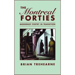 University of Toronto Press The Montreal Forties : Modernist Poetry In Transition University of Toronto Press The Montreal Forties : Modernist Poetry In Transition