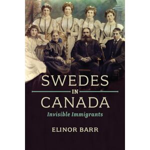 University of Toronto Press Swedes In Canada : Invisible Immigrants University of Toronto Press Swedes In Canada : Invisible Immigrants