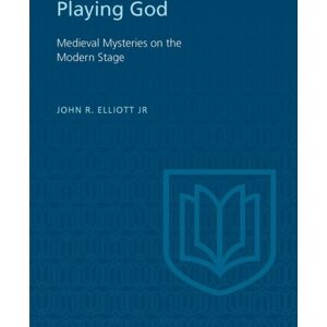 University of Toronto Press Playing God : Medieval Mysteries On The Modern Stage University of Toronto Press Playing God : Medieval Mysteries On The Modern Stage
