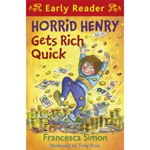 Hachette Children's Group Horrid Henry Early Reader: Horrid Henry Gets Rich Quick : Book 5 Hachette Children's Group Horrid Henry Early Reader: Horrid Henry Gets Rich Quick : Book 5
