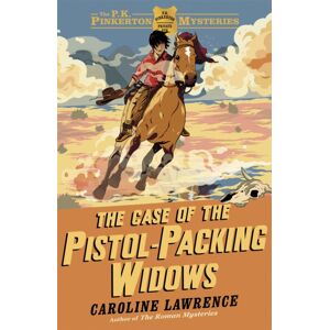 Hachette Children's Group The P. K. Pinkerton Mysteries: The Case Of The Pistol-Packing Widows : Book 3 Hachette Children's Group The P. K. Pinkerton Mysteries: The Case Of The Pistol-Packing Widows : Book 3