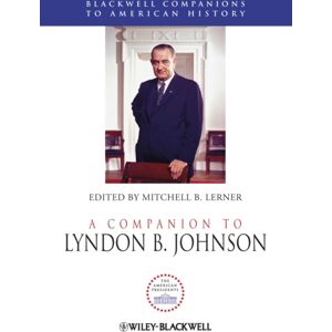 John Wiley and Sons Ltd A Companion To Lyndon B. Johnson John Wiley and Sons Ltd A Companion To Lyndon B. Johnson
