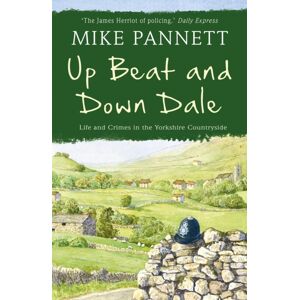 Hodder & Stoughton Up Beat And Down Dale: Life And Crimes In The Yorkshire Countryside Hodder & Stoughton Up Beat And Down Dale: Life And Crimes In The Yorkshire Countryside