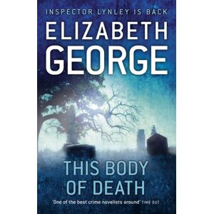 Hodder & Stoughton This Body Of Death : An Inspector Lynley Novel: 16 Hodder & Stoughton This Body Of Death : An Inspector Lynley Novel: 16