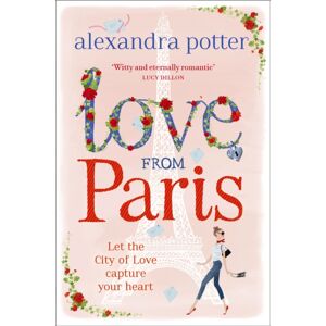 Hodder & Stoughton Love From Paris : A Magical, Escapist Romcom From The Author Of Confessions Of A Forty-Something F##k Up! Hodder & Stoughton Love From Paris : A Magical, Escapist Romcom From The Author Of Confessions Of A Forty-Something F##k Up!