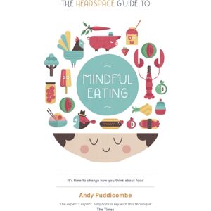 Hodder & Stoughton The Headspace Guide To... Mindful Eating Hodder & Stoughton The Headspace Guide To... Mindful Eating