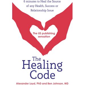 Hodder & Stoughton The Healing Code : 6 Minutes To Heal The Source Of Your Health, Success Or Relationship Issue Hodder & Stoughton The Healing Code : 6 Minutes To Heal The Source Of Your Health, Success Or Relationship Issue