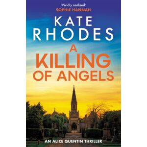 Hodder & Stoughton A Killing Of Angels : Alice Quentin 2 Hodder & Stoughton A Killing Of Angels : Alice Quentin 2