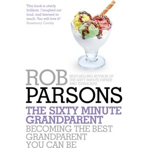 John Murray Press The Sixty Minute Grandparent : Becoming The Grandparent You Can Be John Murray Press The Sixty Minute Grandparent : Becoming The Grandparent You Can Be