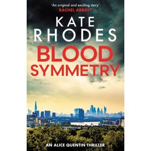 Hodder & Stoughton Blood Symmetry : Alice Quentin 5 Hodder & Stoughton Blood Symmetry : Alice Quentin 5
