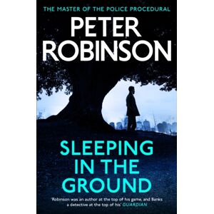 Hodder & Stoughton Sleeping In The Ground : The 24th Dci Banks Novel From The Master Of The Police Procedural Hodder & Stoughton Sleeping In The Ground : The 24th Dci Banks Novel From The Master Of The Police Procedural