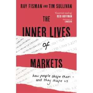 John Murray Press The Inner Lives Of Markets : How People Shape Them – And They Shape Us John Murray Press The Inner Lives Of Markets : How People Shape Them – And They Shape Us