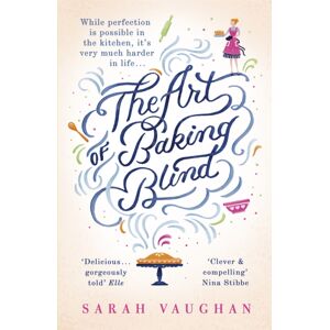 Hodder & Stoughton The Art Of Baking Blind : The Gripping Page-Turner From The selling Author Of Anatomy Of A Scandal, Soon To Be A Major Netflix Series Hodder & Stoughton The Art Of Baking Blind : The Gripping Page-Turner From The selling Author Of Anatomy Of A Scandal, Soon To Be A Major Netflix Series