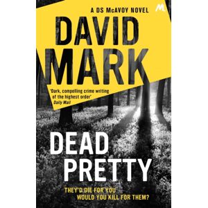 Hodder & Stoughton Dead Pretty : The 5th Ds Mcavoy Novel From The Richard & Judy selling Author Hodder & Stoughton Dead Pretty : The 5th Ds Mcavoy Novel From The Richard & Judy selling Author