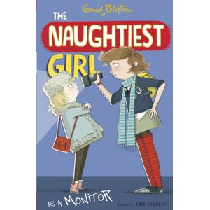 Hachette Children's Group The Naughtiest Girl: Naughtiest Girl Is A Monitor : Book 3 Hachette Children's Group The Naughtiest Girl: Naughtiest Girl Is A Monitor : Book 3