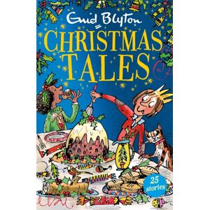 Hachette Children's Group Enid Blyton'S Christmas Tales : Contains 25 Classic Stories Hachette Children's Group Enid Blyton'S Christmas Tales : Contains 25 Classic Stories