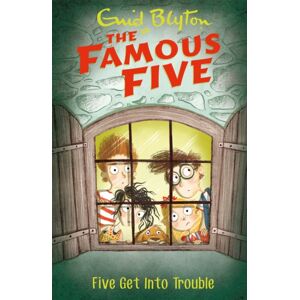 Hachette Children's Group Famous Five: Five Get Into Trouble : Book 8 Hachette Children's Group Famous Five: Five Get Into Trouble : Book 8