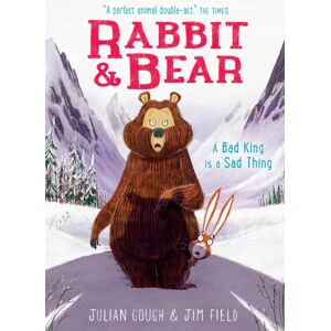 Hachette Children's Group Rabbit And Bear: A Bad King Is A Sad Thing : Book 5 Hachette Children's Group Rabbit And Bear: A Bad King Is A Sad Thing : Book 5