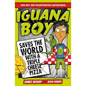 Hachette Children's Group Iguana Boy Saves The World With A Triple Cheese Pizza : Book 1 Hachette Children's Group Iguana Boy Saves The World With A Triple Cheese Pizza : Book 1
