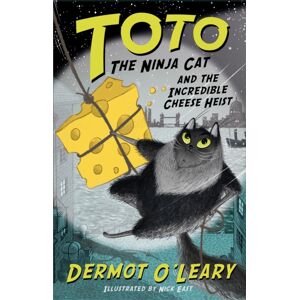 Hachette Children's Group Toto The Ninja Cat And The Incredible Cheese Heist : Book 2 Hachette Children's Group Toto The Ninja Cat And The Incredible Cheese Heist : Book 2