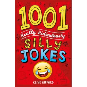 Hachette Children's Group 1001 Really Ridiculously Silly Jokes Hachette Children's Group 1001 Really Ridiculously Silly Jokes