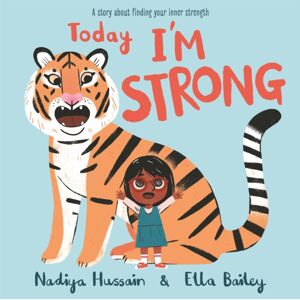 Hachette Children's Group Today I'M Strong : A Story About Finding Your Inner Strength Hachette Children's Group Today I'M Strong : A Story About Finding Your Inner Strength