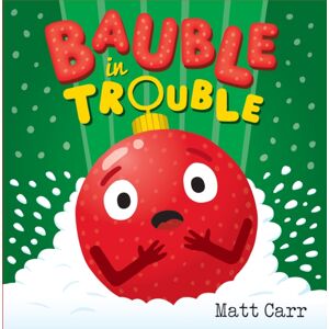 Hachette Children's Group Bauble In Trouble : A Laugh-Out-Loud Christmas Picture Book Hachette Children's Group Bauble In Trouble : A Laugh-Out-Loud Christmas Picture Book