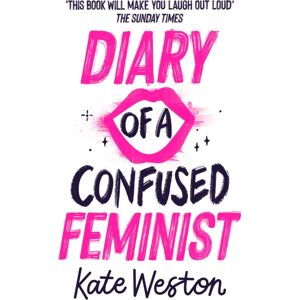 Hachette Children's Group Diary Of A Confused Feminist : Book 1 Hachette Children's Group Diary Of A Confused Feminist : Book 1