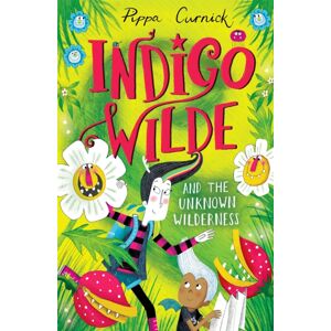 Hachette Children's Group Indigo Wilde And The Unknown Wilderness : Book 2 Hachette Children's Group Indigo Wilde And The Unknown Wilderness : Book 2