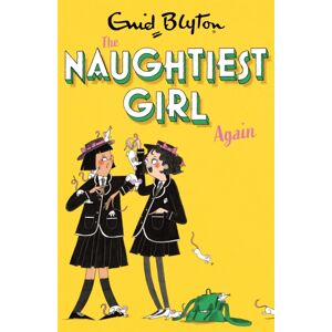Hachette Children's Group The Naughtiest Girl: Naughtiest Girl Again : Book 2 Hachette Children's Group The Naughtiest Girl: Naughtiest Girl Again : Book 2
