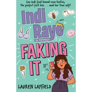 Hachette Children's Group Indi Raye Is Totally Faking It : A Hilarious Teen Diary Novel About ies, Crushes And Cringes! Hachette Children's Group Indi Raye Is Totally Faking It : A Hilarious Teen Diary Novel About ies, Crushes And Cringes!