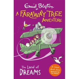 Hachette Children's Group A Faraway Tree Adventure: The Land Of Dreams : Colour Short Stories Hachette Children's Group A Faraway Tree Adventure: The Land Of Dreams : Colour Short Stories